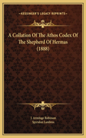 A Collation Of The Athos Codex Of The Shepherd Of Hermas (1888)