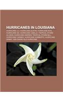 Hurricanes in Louisiana: Hurricane Lili, Hurricane Gustav, Hurricane Rita, Hurricane Ida, Hurricane Camille, Tropical Storm Allison