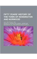 Fifty Years' History of the Town of Kensington and Norwood; July, 1853, to July, 1903