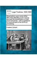 Observations Upon Some of the Difficulties Attending Suits in Equity Amongst the Shareholders of Joint Stock Companies