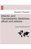 Atlantic and Translatlantic Sketches, Afloat and Ashore.