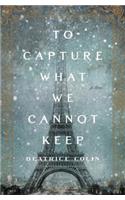 To Capture What We Cannot Keep