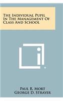 Individual Pupil in the Management of Class and School