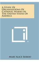 A Study Of Organizations Of Catholic Nurses In The United States Of America