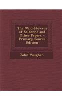 The Wild-Flowers of Selborne and Other Papers