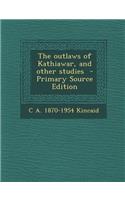 The Outlaws of Kathiawar, and Other Studies