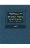 Wanderings by the Lochs and Streams of Assynt: And the North Highlands of Scotland: And the North Highlands of Scotland