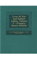 Lives of Fair and Gallant Ladies, Volume 2 - Primary Source Edition