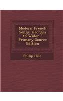 Modern French Songs: Georges to Widor - Primary Source Edition