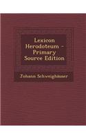 Lexicon Herodoteum - Primary Source Edition