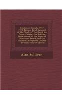 Aviation in Canada, 1917-1918: Being a Brief Account of the Work of the Royal Air Force, Canada, the Aviation Department of the Imperial Munitions Bo