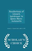 Recollections of Leonard, Hairdresser to Queen Marie-Antoinette - Scholar's Choice Edition