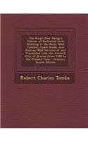 The King's Post: Being a Volume of Historical Facts Relating to the Posts, Mail Coaches, Coach Roads, and Railway Mail Services of and Connected with the Ancient City of Bristol from 1580 to the Present Time
