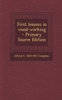 First Lessons in Wood-Working
