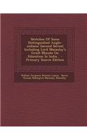 Sketches of Some Distinguished Anglo-Indians: (Second Series) Including Lord Macaulay's Great Minute on Education in India... - Primary Source Edition