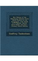 New Edition of the Babylonian Talmud: Tracts Aboth (Fathers of the Synagogue), with Aboth of R. Nathan, Derech Eretz Rabba, and Zuta - Primary Source Edition