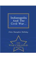 Indianapolis and the Civil War... - War College Series