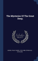 The Mysteries Of The Great Deep;