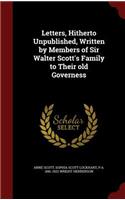 Letters, Hitherto Unpublished, Written by Members of Sir Walter Scott's Family to Their Old Governess