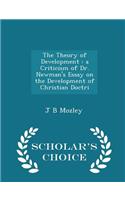 The Theory of Development: A Criticism of Dr. Newman's Essay on the Development of Christian Doctri - Scholar's Choice Edition