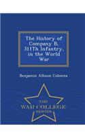 History of Company B, 311th Infantry, in the World War - War College Series