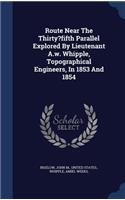 Route Near The Thirty?fifth Parallel Explored By Lieutenant A.w. Whipple, Topographical Engineers, In 1853 And 1854
