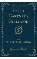 Faith Gartney's Girlhood (Classic Reprint)