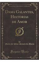 Dama Galantes, Historias de Amor (Classic Reprint)