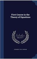 First Course in the Theory of Equations