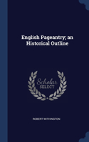 English Pageantry; an Historical Outline