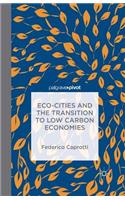 Eco-Cities and the Transition to Low Carbon Economies