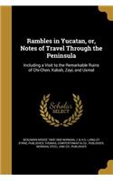 Rambles in Yucatan, or, Notes of Travel Through the Peninsula