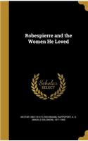 Robespierre and the Women He Loved