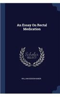 Essay On Rectal Medication