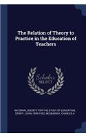 Relation of Theory to Practice in the Education of Teachers