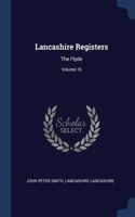 LANCASHIRE REGISTERS: THE FLYDE; VOLUME