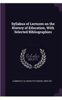 Syllabus of Lectures on the History of Education, with Selected Bibliographies