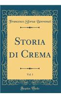 Storia Di Crema, Vol. 1 (Classic Reprint)