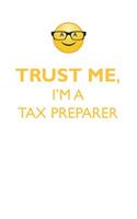 Trust Me, I'm a Tax Preparer Affirmations Workbook Positive Affirmations Workbook. Includes: Mentoring Questions, Guidance, Supporting You.