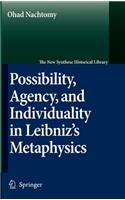 Possibility, Agency, and Individuality in Leibniz's Metaphysics