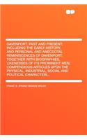 Davenport, Past and Present; Including the Early History, and Personal and Anecdotal Reminiscences of Davenport; Together with Biographies, Likenesses of Its Prominent Men; Compendious Articles Upon the Physical, Industrial, Social and Political Ch