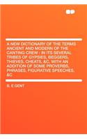 A New Dictionary of the Terms Ancient and Modern of the Canting Crew
