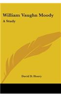 William Vaughn Moody: A Study(English)