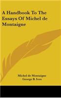 A Handbook To The Essays Of Michel de Montaigne