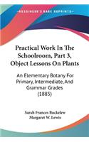 Practical Work In The Schoolroom, Part 3, Object Lessons On Plants