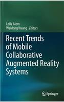 Recent Trends of Mobile Collaborative Augmented Reality Systems