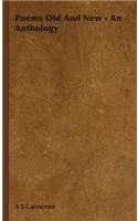 Poems Old And New - An Anthology