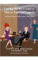Lucky Strikes and a Three Martini Lunch: Thinking about Televisionâ (Tm)S Mad Men