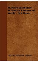 St. Paul's Vocabulary - St. Paul As A Former Of Words - Two Theses