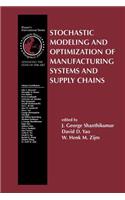 Stochastic Modeling and Optimization of Manufacturing Systems and Supply Chains